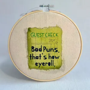 Bad puns is how eyeroll - guest check original hoop art