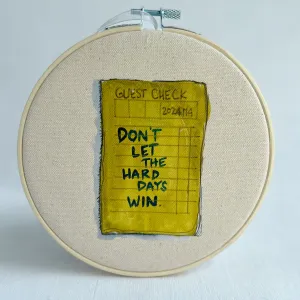 Don't let the hard days win - guest check original vinyl hoop art