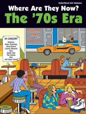 Where Are They Now?: The '70s Era for Guitar/Vocal with Tablature